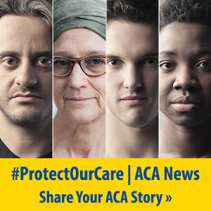 #ProtectOurCare | Affordable Care Act Resource Page